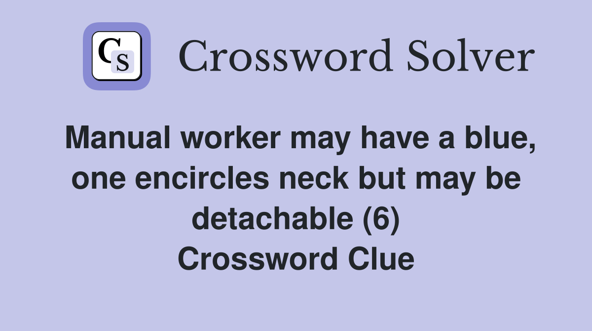 Manual worker may have a blue, one encircles neck but may be detachable